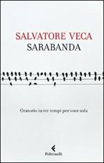 Sarabanda. Oratorio in tre tempi per voce sola