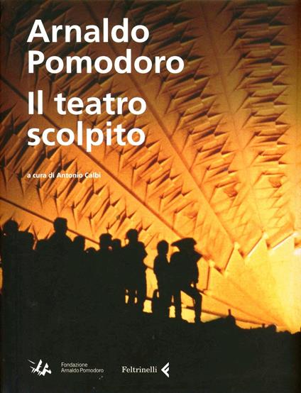 Arnaldo Pomodoro. Il teatro scolpito - copertina