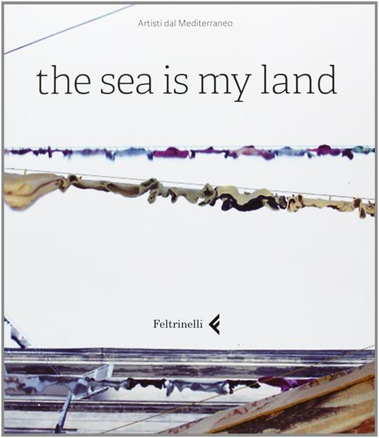 The sea is my land. Ediz. italiana e inglese - copertina