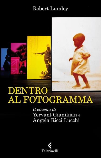 Dentro al fotogramma. Il cinema di Yervant Gianikian e Angela Ricci Lucchi - Robert Lumley - copertina