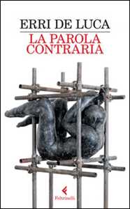 Libro La parola contraria Erri De Luca