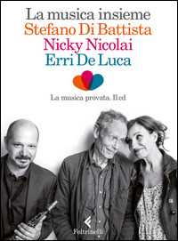 Libro La musica insieme. Con CD Audio Erri De Luca Stefano Di Battista Nicky Nicolai