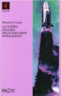 La guerra nell'era delle macchine intelligenti - Manuel DeLanda - copertina