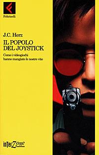 Il popolo del joystick. Come i videogiochi hanno mangiato le nostre vite - J. C. Herz - copertina