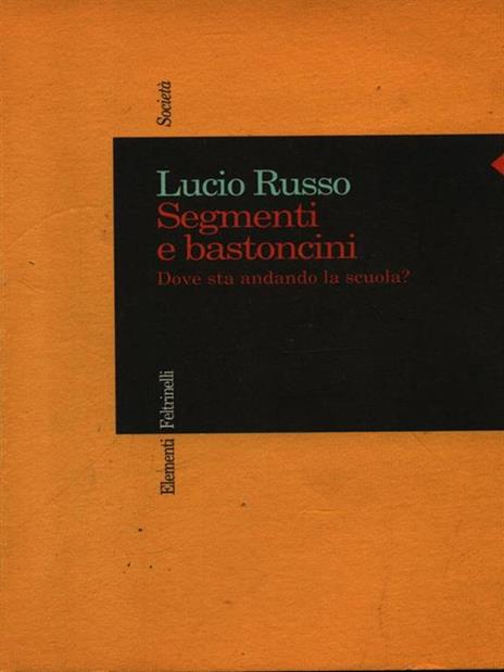 Segmenti e bastoncini. Dove sta andando la scuola? - Lucio Russo - copertina