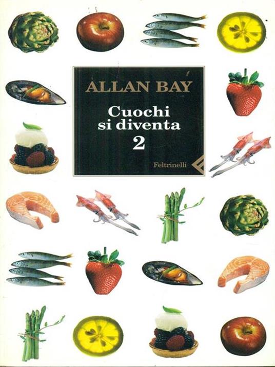 Cuochi si diventa. Le ricette e i trucchi della buona cucina italiana di oggi. Vol. 2 - Allan Bay - 2