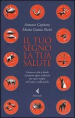 Il tuo segno, la tua salute. Conoscere più a fondo il proprio segno zodiacale per stare meglio nel corpo e nella psiche