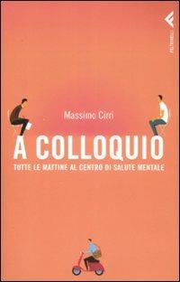 A colloquio. Tutte le mattine al Centro di salute mentale - Massimo Cirri - copertina