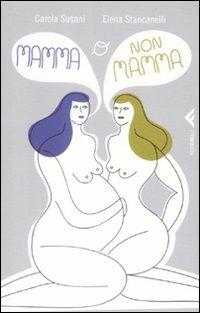 Mamma o no mamma - Elena Stancanelli,Carola Susani - copertina