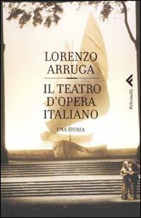 Il teatro d'opera italiano - Lorenzo Arruga - copertina