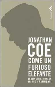 Come un furioso elefante. La vita di B. S. Johnson in 160 frammenti