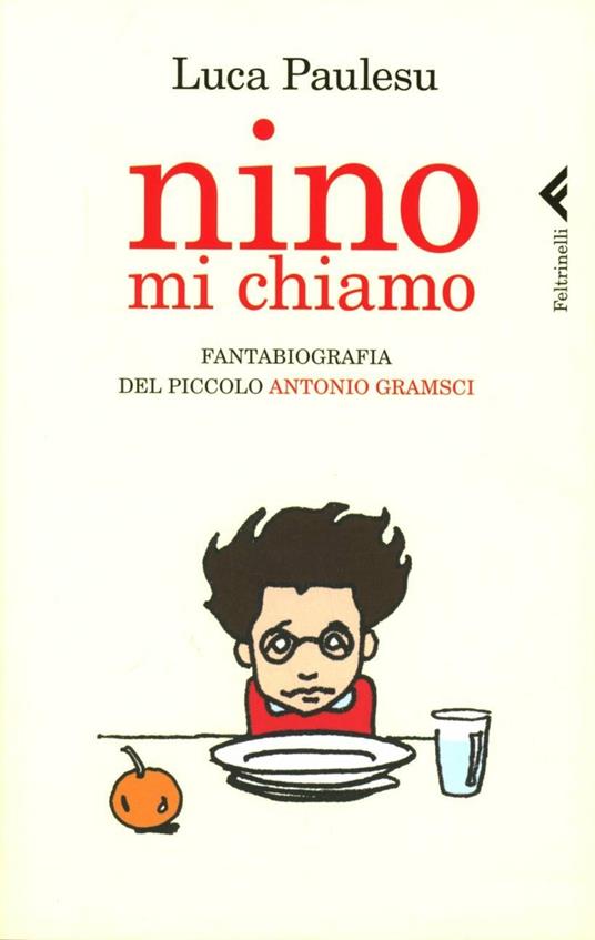 Nino mi chiamo. Fantabiografia del piccolo Antonio Gramsci - Luca Paulesu - copertina