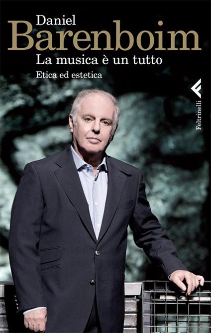 La musica è un tutto. Etica ed estetica - Daniel Barenboim - copertina