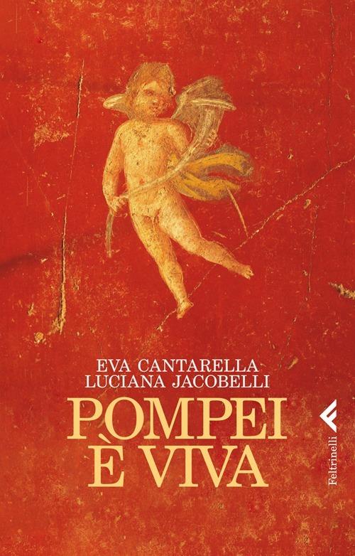 Pompei è viva - Eva Cantarella,Luciana Jacobelli - copertina