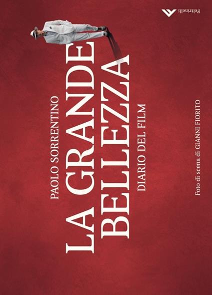 La grande bellezza. Diario del film. Ediz. illustrata - Paolo Sorrentino - copertina