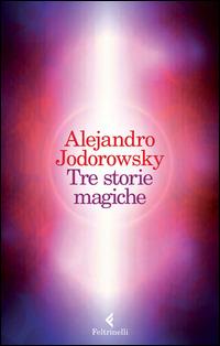 Tre storie magiche - Alejandro Jodorowsky - copertina