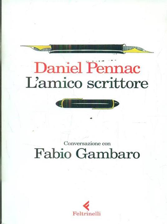 L' amico scrittore. Conversazione con Fabio Gambaro - Daniel Pennac - 2