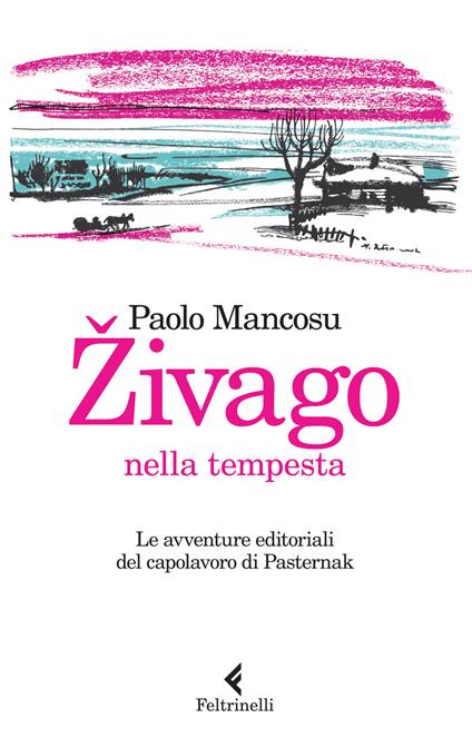 Zivago nella tempesta. Le avventure editoriali del capolavoro di Pasternak - Paolo Mancosu - copertina