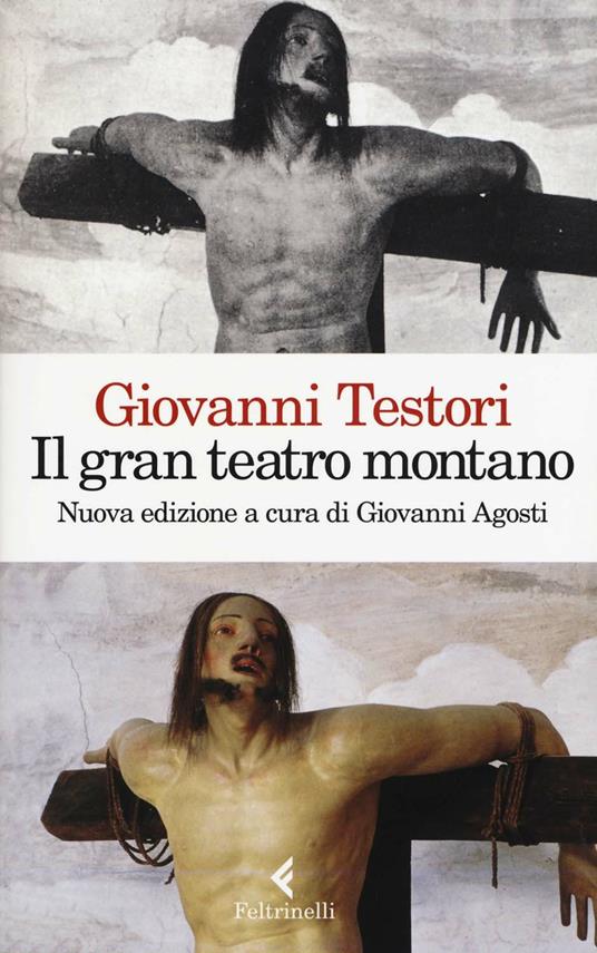 Il «Gran teatro montano». Saggi su Gaudenzio Ferrari - Giovanni Testori - copertina