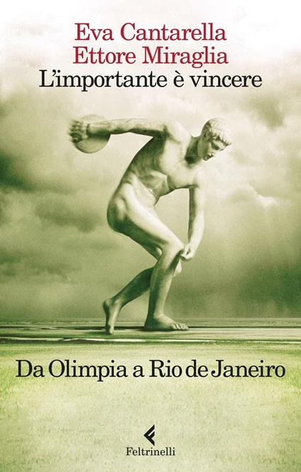 L' importante è vincere. Da Olimpia a Rio de Janeiro - Eva Cantarella,Ettore Miraglia - copertina