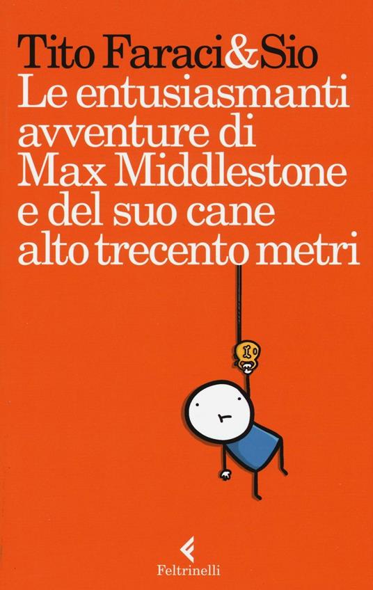 Le entusiasmanti avventure di Max Middlestone e del suo cane alto trecento metri - Tito Faraci,Sio - copertina