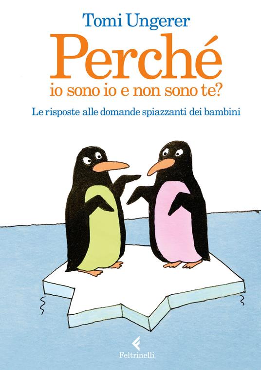 Perché io sono io e non sono te? Le risposte alle domande spiazzanti dei bambini - Tomi Ungerer - copertina