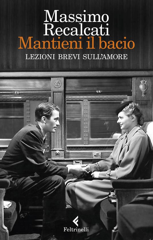 Mantieni il bacio. Lezioni brevi sull'amore - Massimo Recalcati - copertina