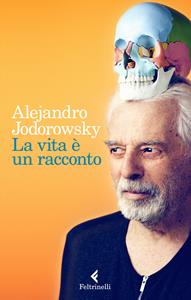 Libro La vita è un racconto Alejandro Jodorowsky