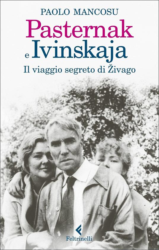 Pasternak e Ivinskaja. Il viaggio segreto di Zivago - Paolo Mancosu - copertina