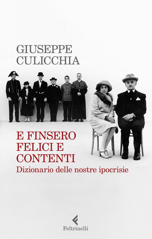 E finsero felici e contenti. Dizionario delle nostre ipocrisie - Giuseppe Culicchia - copertina