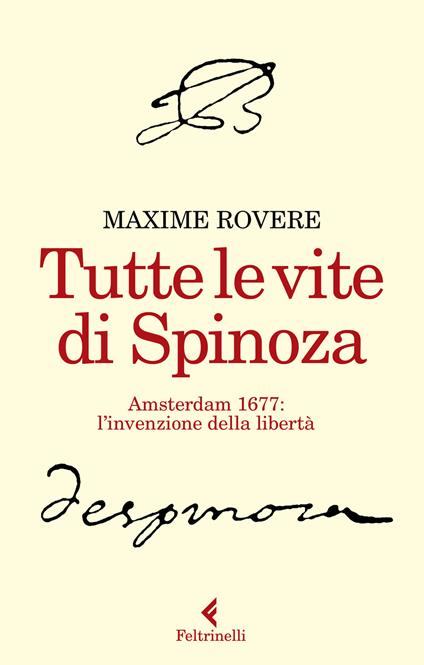 Tutte le vite di Spinoza. Amsterdam 1677: l'invenzione della libertà - Maxime Rovere - copertina