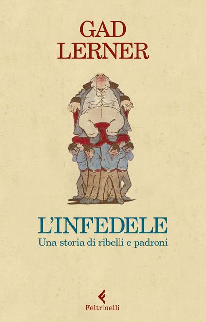 L' infedele. Una storia di ribelli e padroni - Gad Lerner - copertina