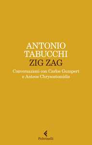 Libro Zig zag. Conversazioni con Carlos Gumpert e Anteos Chrysostomidis Antonio Tabucchi