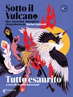 Sotto il vulcano. Idee/Narrazioni/Immaginari. Rivista trimestrale. Vol. 4: Tutto esaurito