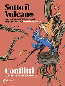 Sotto il vulcano. Idee/Narrazioni/Immaginari. Rivista trimestrale. Vol. 6: Conflitti