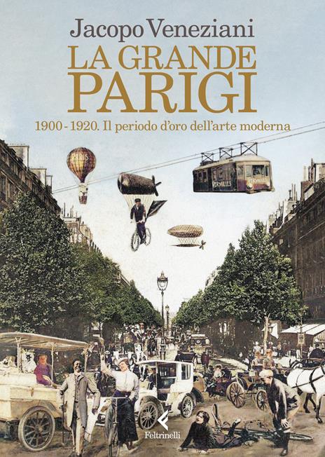 La grande Parigi. 1900-1920. Il periodo d’oro dell’arte moderna - Jacopo Veneziani - copertina