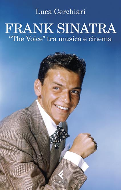 Frank Sinatra. «The Voice» tra musica e cinema - Luca Cerchiari - copertina