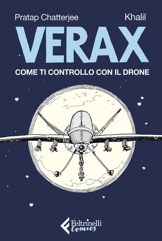 Verax. Come ti controllo con il drone - Pratap Chatterjee,Khalil Bendit - copertina