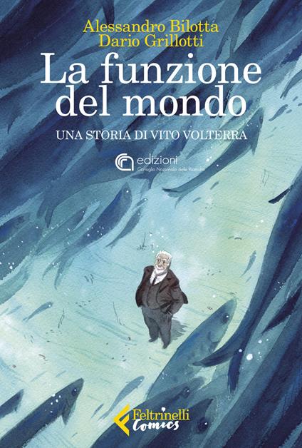 La funzione del mondo. Una storia di Vito Volterra - Alessandro Bilotta,Dario Grillotti - copertina