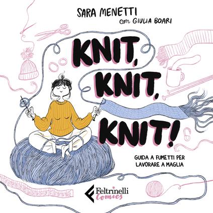 Knit, knit, knit! Guida a fumetti per lavorare a maglia. Con videotutorial - Sara Menetti,Giulia Boari - copertina