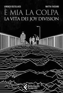 È mia la colpa. La vita dei Joy Division