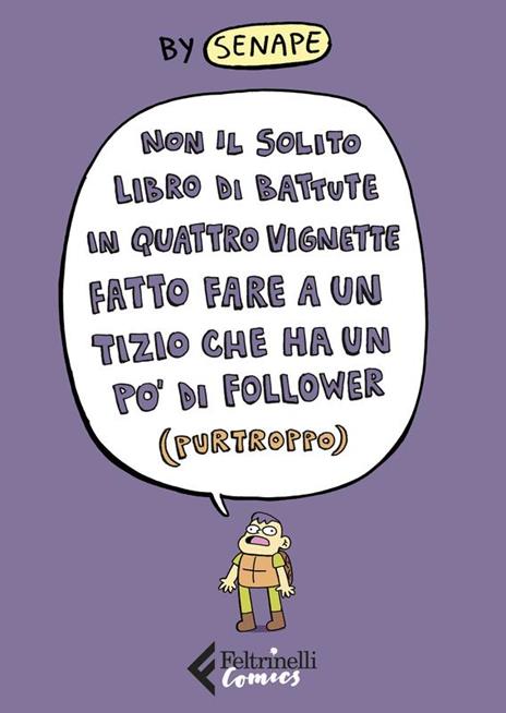 Non il solito libro di battute in quattro vignette fatto fare a un tizio che ha un po' di follower (purtroppo) - Senape - copertina