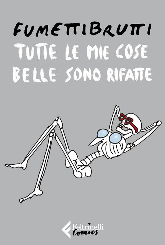 Tutte le mie cose belle sono rifatte - Fumettibrutti - copertina