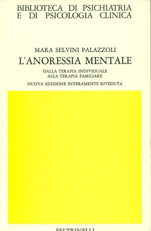 L' anoressia mentale. Dalla terapia individuale alla terapia familiare - Mara Selvini Palazzoli - 2