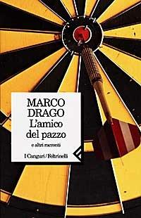 L' amico del pazzo e altri racconti - Marco Drago - copertina