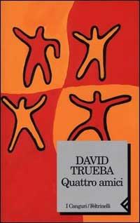 Quattro amici - David Trueba - copertina