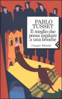 Il meglio che possa capitare a una brioche - Pablo Tusset - copertina