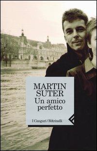 Un amico perfetto - Martin Suter - copertina