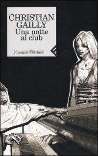 Una notte al club - Christian Gailly - copertina