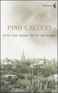 Un po' per amore, un po' per rabbia - Pino Cacucci - copertina